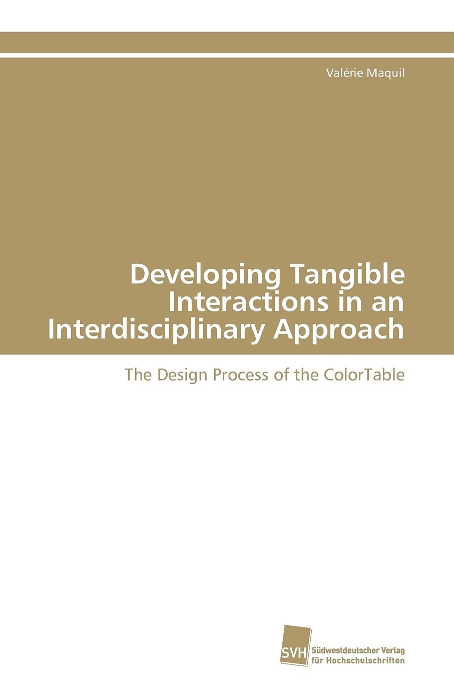 Developing Tangible Interactions in an Interdisciplinary Approach: The Design Process of the ColorTable (German Edition),Used