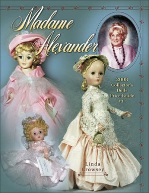 Madame Alexander 2008 Collector's Dolls Price Guide #33 (Madame Alexander Collector's Dolls Price Guide),Used