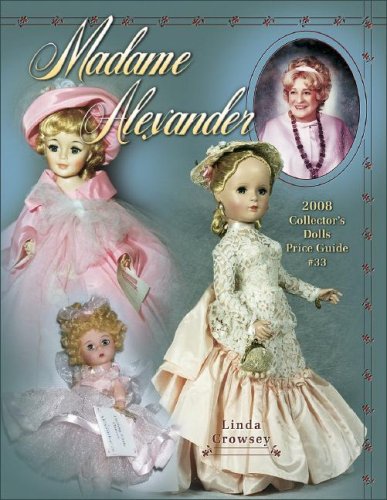 Madame Alexander 2008 Collector's Dolls Price Guide #33 (Madame Alexander Collector's Dolls Price Guide),Used