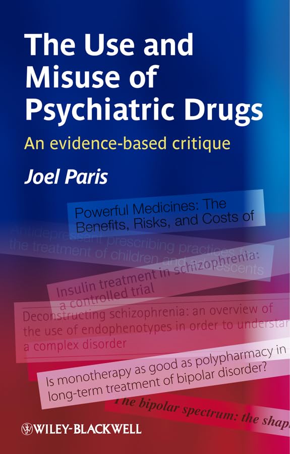 The Use and Misuse of Psychiatric Drugs: An EvidenceBased Critique,Used
