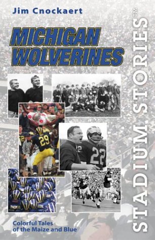 Michigan Wolverines: Colorful Tales of the Maize and Blue (Stadium Stories),Used