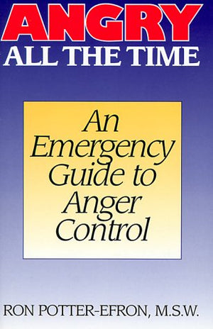 Angry All the Time: An Emergency Guide to Anger Control,New
