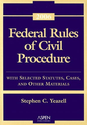 Federal Rules of Civil Procedure: With Selected Statutes, Cases, and Other Materials  2006
