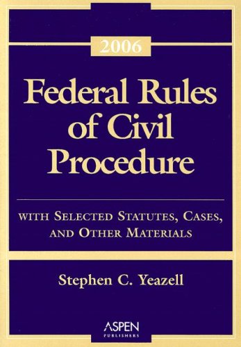 Federal Rules of Civil Procedure: With Selected Statutes, Cases, and Other Materials  2006