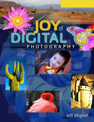 The Joy of Digital Photography,New