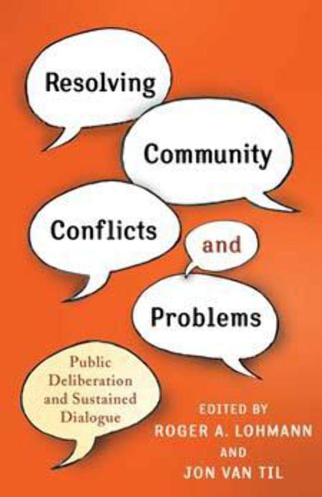 Resolving Community Conflicts and Problems: Public Deliberation and Sustained Dialogue,Used