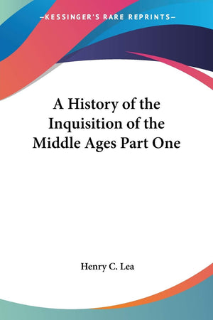A History of the Inquisition of the Middle Ages Part One,Used