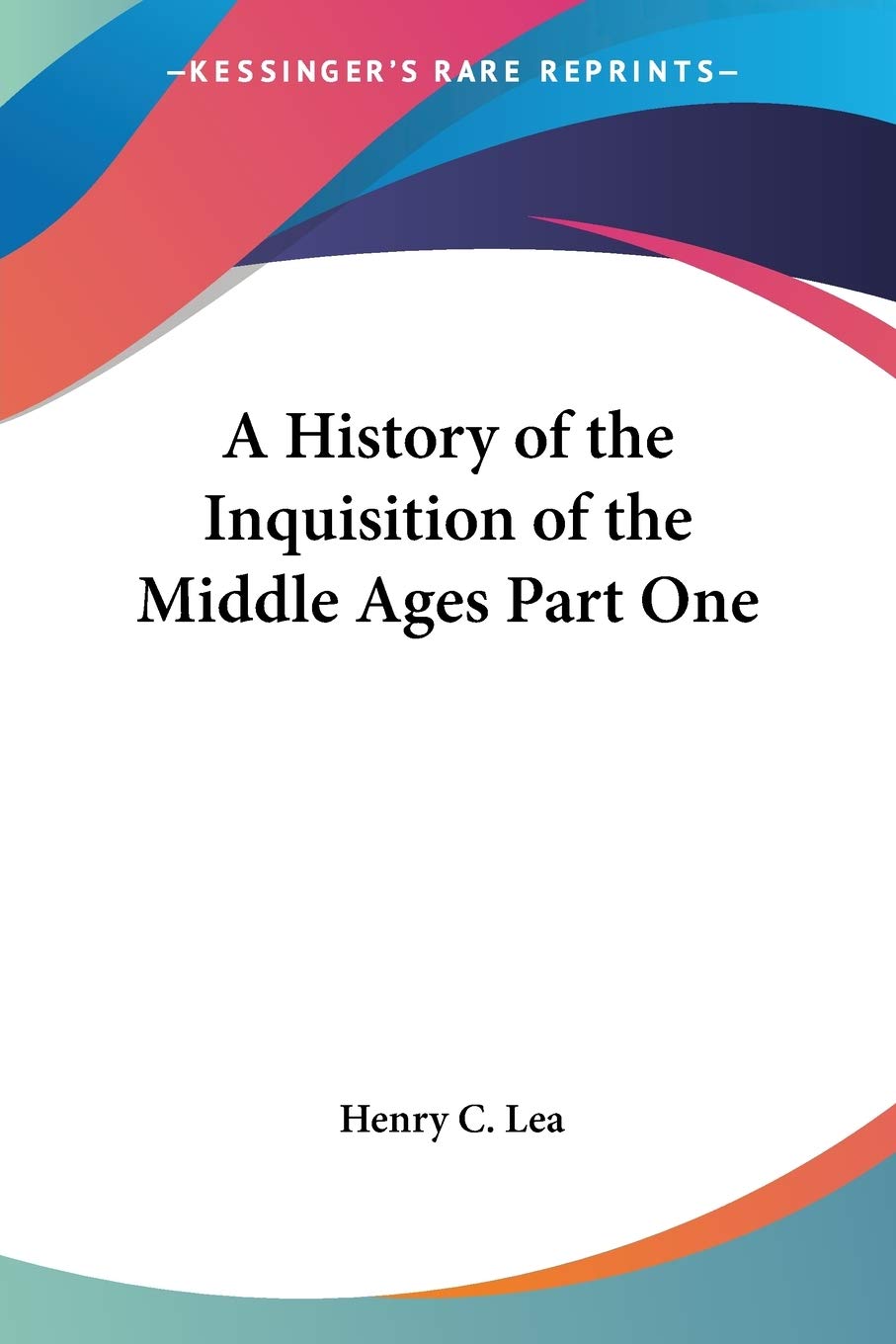 A History of the Inquisition of the Middle Ages Part One,Used