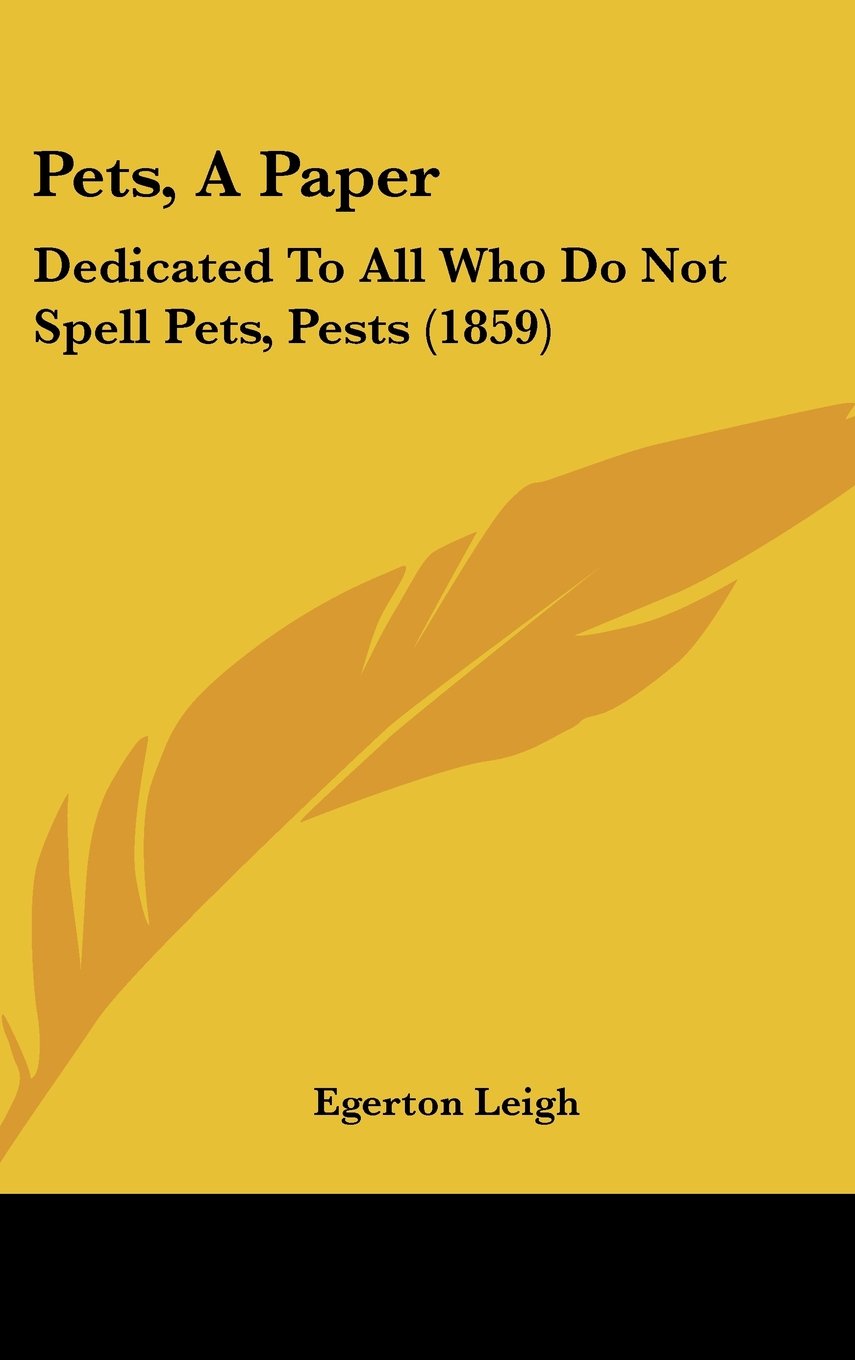 Pets, a Paper: Dedicated to All Who Do Not Spell Pets, Pests (1859),New