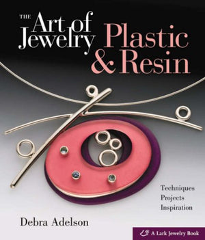 The Art of Jewelry: Plastic & Resin: Techniques, Projects, Inspiration,Used