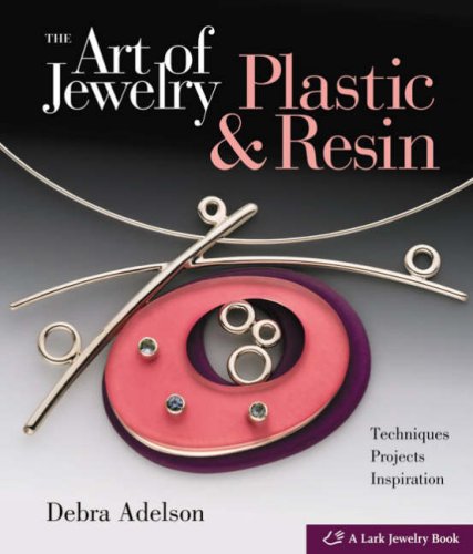 The Art of Jewelry: Plastic & Resin: Techniques, Projects, Inspiration,Used