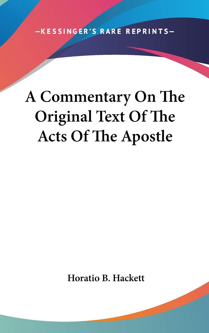 A Commentary On The Original Text Of The Acts Of The Apostle,New