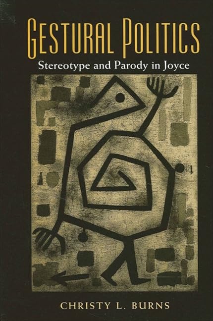 Gestural Politics: Stereotype and Parody in Joyce,Used