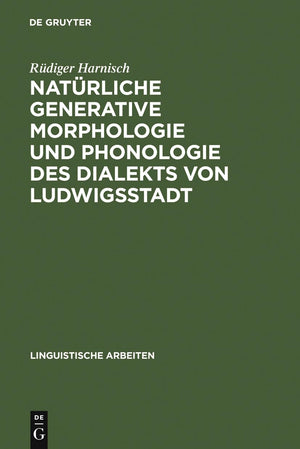 Natrliche generative Morphologie und Phonologie des Dialekts von Ludwigsstadt: Die Erprobung eines Grammatikmodells an einem ein,Used