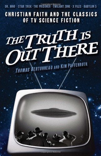The Truth Is Out There: Christian Faith and the Classics of TV Science Fiction,Used