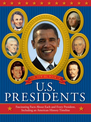 The New Big Book of U.S. Presidents: Fascinating Facts about Each and Every President, Including an American History Timeline,Used