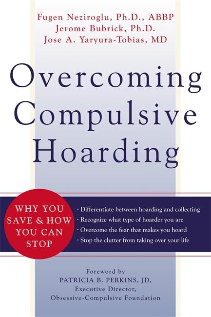 Overcoming Compulsive Hoarding: Why You Save And How You Can Stop