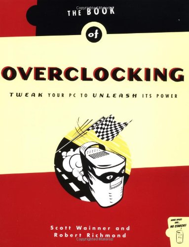 The Book of Overclocking: Tweak Your PC to Unleash Its Power,Used