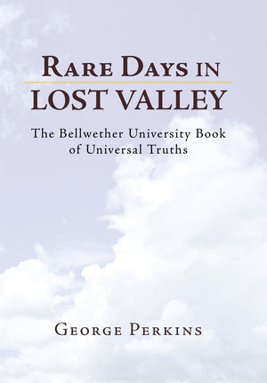Rare Days in Lost Valley: The Bellwether University Book of Universal Truths,Used