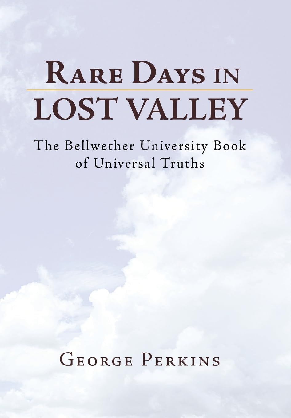 Rare Days in Lost Valley: The Bellwether University Book of Universal Truths,Used