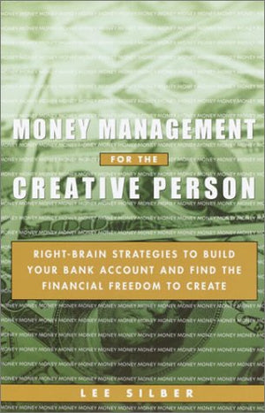 Money Management for the Creative Person: Right Brain Strategies to Build Your Bank Account and Find the Financial Freedom to Cr,New