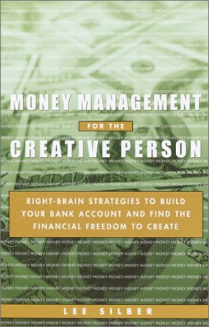 Money Management for the Creative Person: Right Brain Strategies to Build Your Bank Account and Find the Financial Freedom to Cr,New
