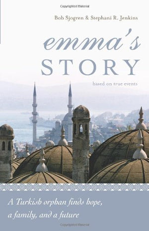 Emma's Story: From Orphan to Treasured Daughter,Used