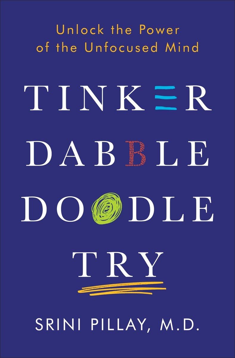 Tinker Dabble Doodle Try: Unlock the Power of the Unfocused Mind,Used