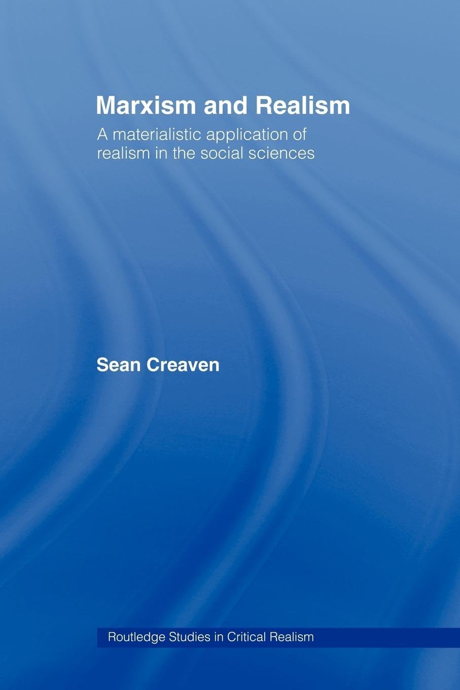 Marxism And Realism: A Materialistic Application Of Realism In The Social Sciences (Routledge Studies In Critical Realism),Used