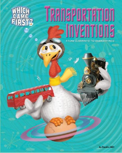 Transportation Inventions: From Subways to Submarines (Which Came First),Used