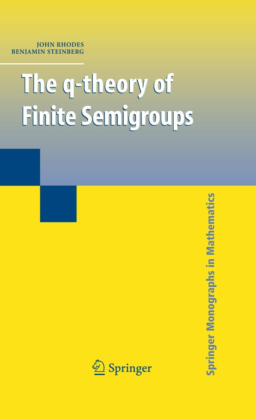 The qtheory of Finite Semigroups (Springer Monographs in Mathematics),Used