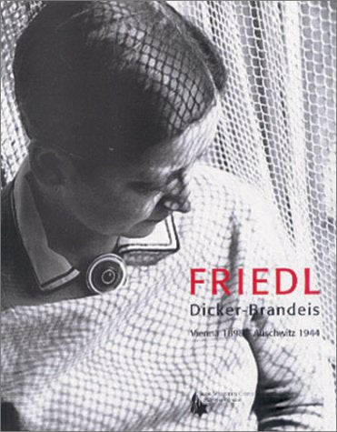 Friedl DickerBrandeis, Vienna 1898Auschwitz 1944