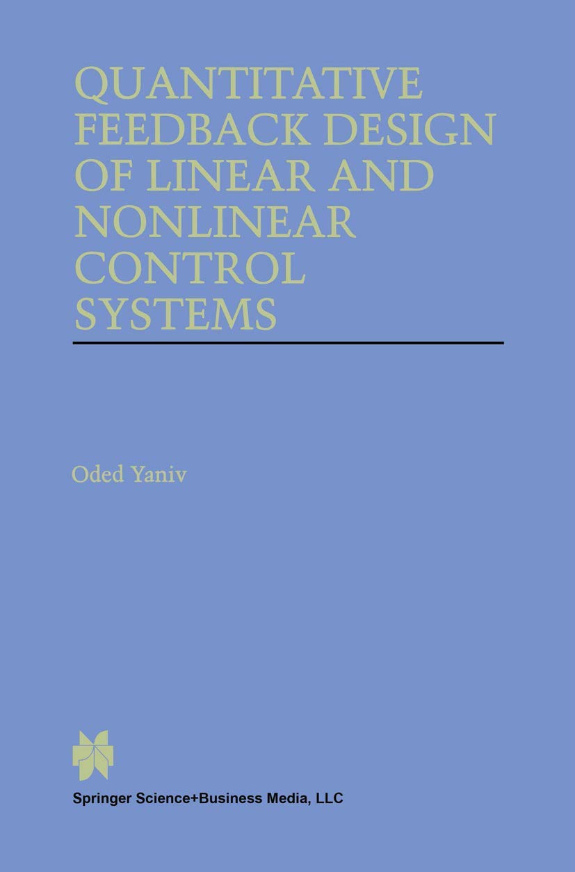 Quantitative Feedback Design of Linear and Nonlinear Control Systems (The Springer International Series in Engineering and Compu,Used