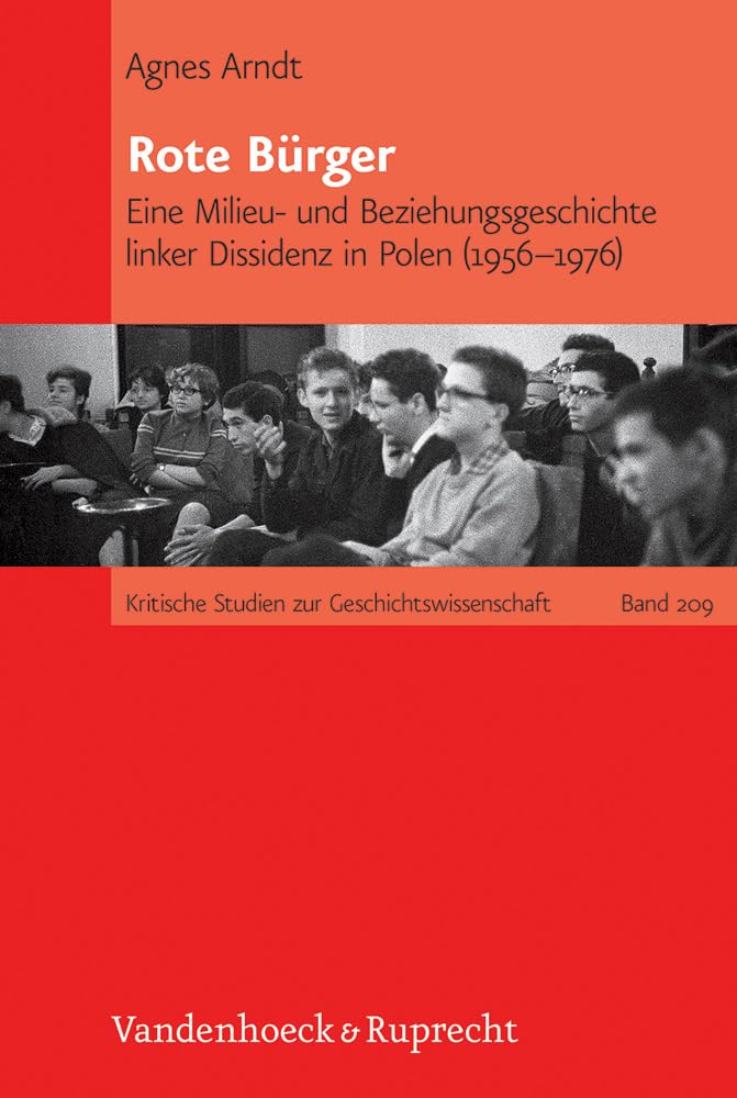 Rote Burger: Eine milieu und beziehungsgeschichte linker dissidenz in polen (19561976) (Kritische Studien Zur Geschichtswissen,Used
