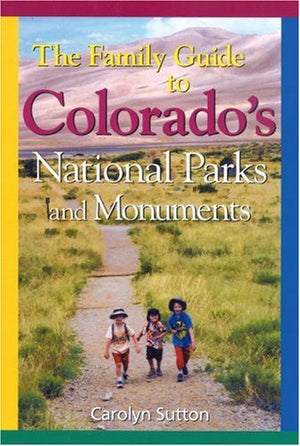 The Family Guide to Colorado's National Parks and Monuments,Used