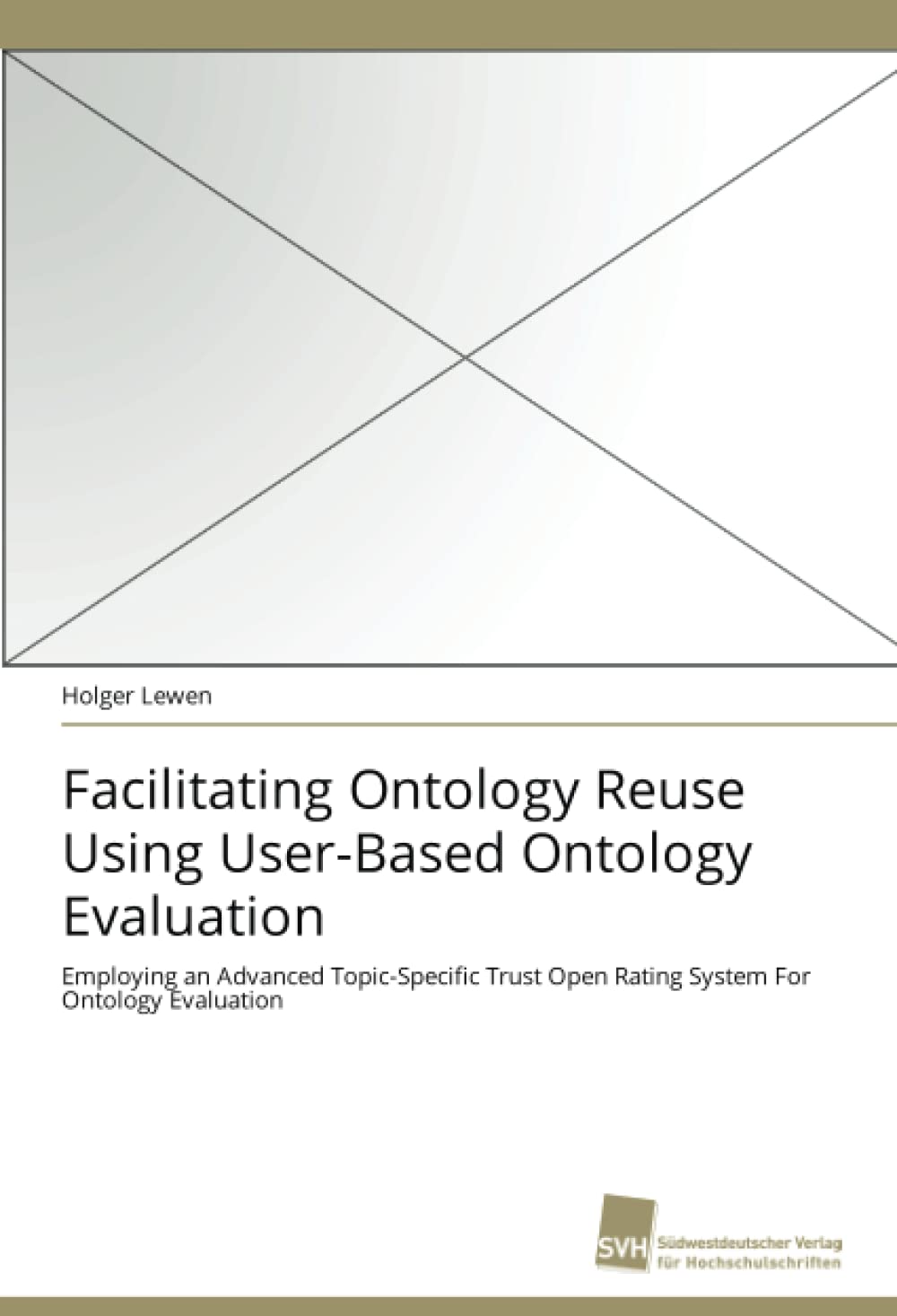 Facilitating Ontology Reuse Using UserBased Ontology Evaluation: Employing an Advanced TopicSpecific Trust Open Rating System ,Used