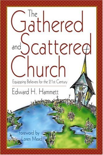 The Gathered and Scattered Church : Equipping Believers for the 21st Century,Used