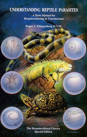 Understanding Reptile Parasites: A Basic Manual for Herpetoculturists & Veterinarians,New
