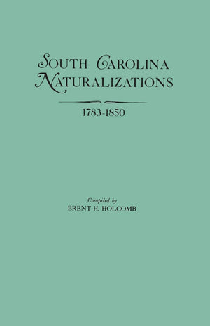 South Carolina Naturalizations, 17831850,Used