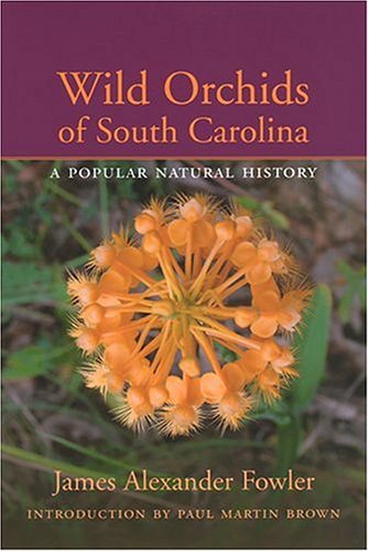 Wild Orchids Of South Carolina: A Popular Natural History,Used