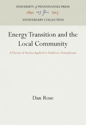 Energy Transition and the Local Community: A Theory of Society Applied to Hazleton, Pennsylvania (Anniversary Collection),Used