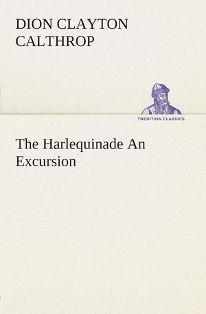 The Harlequinade An Excursion,Used