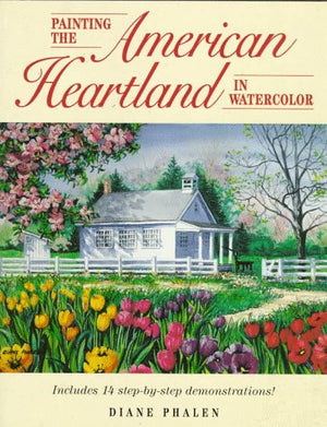 Painting the American Heartland in Watercolor,New