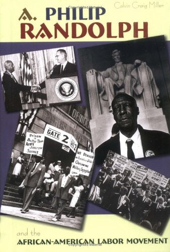 A. Philip Randolph: And The AfricanAmerican Labor Movement,Used
