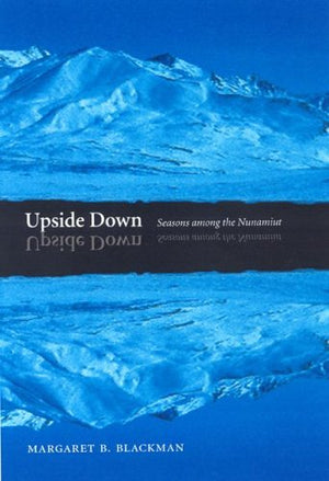 Upside Down: Seasons Among The Nunamiut,Used