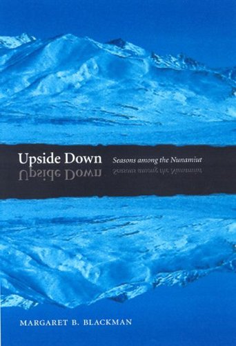 Upside Down: Seasons Among The Nunamiut,Used