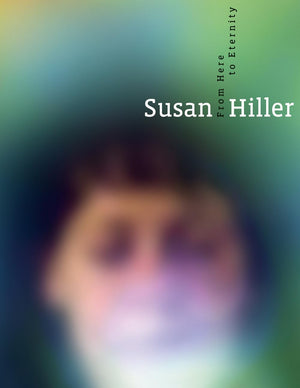 Susan Hiller: From Here to Eternity,Used