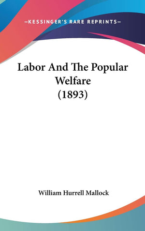 Labor And The Popular Welfare (1893),New
