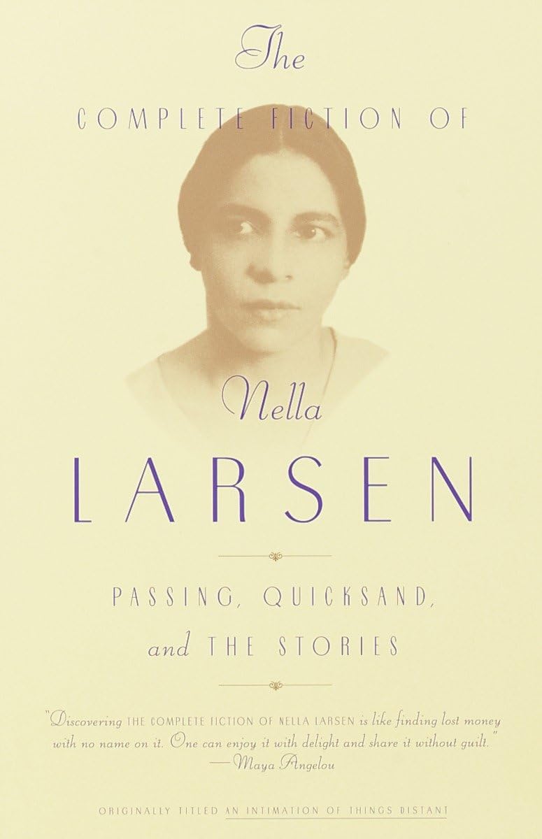 The Complete Fiction of Nella Larsen: Passing, Quicksand, and The Stories,New