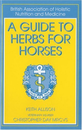 A Guide to Herbs for Horses,Used